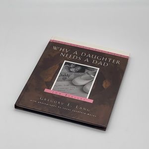 Why a Daughter Needs a Dad: A Hundred Reasons Hardcover book